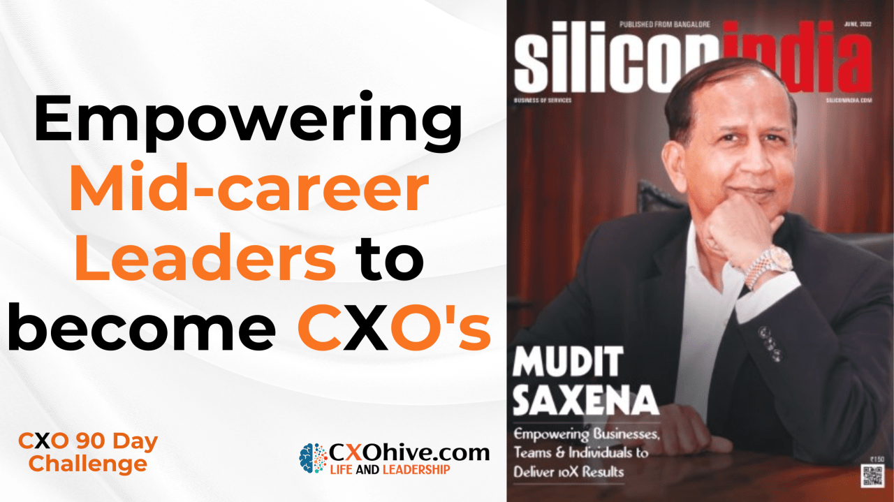 Empowering Mid-career Leaders to become CXO’s